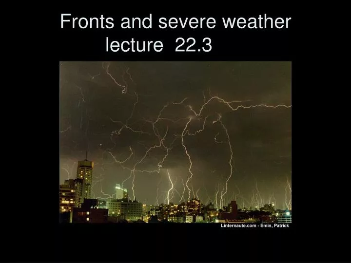 fronts and severe weather lecture 22 3