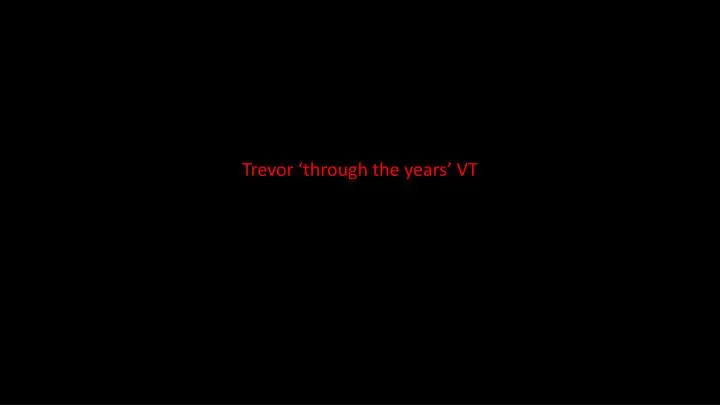 trevor through the years vt