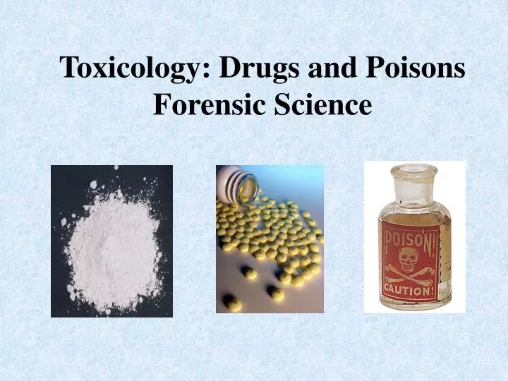 toxicology drugs and poisons forensic science