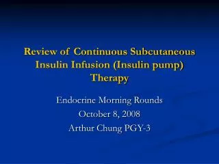 Review of Continuous Subcutaneous Insulin Infusion (Insulin pump) Therapy