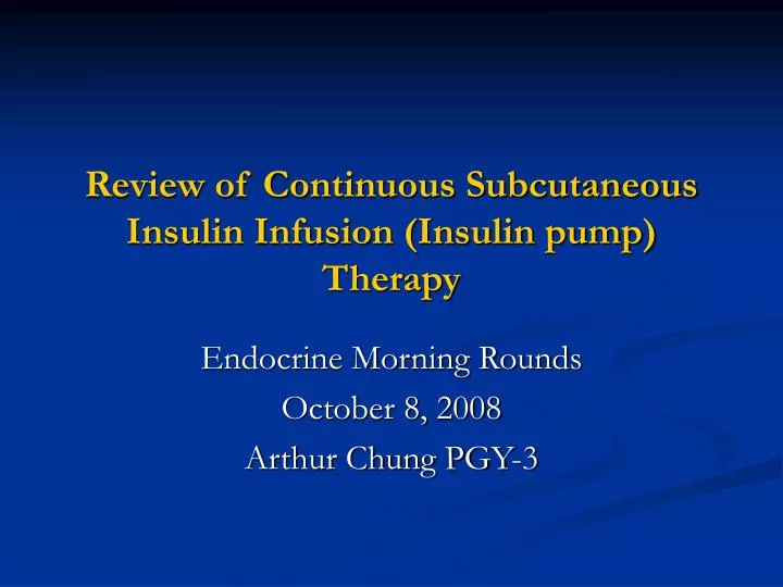 review of continuous subcutaneous insulin infusion insulin pump therapy