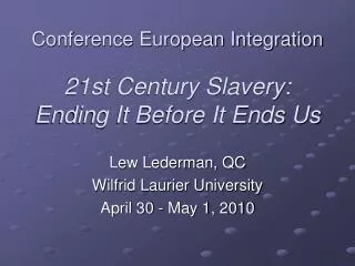 Conference European Integration 21st Century Slavery: Ending It Before It Ends Us