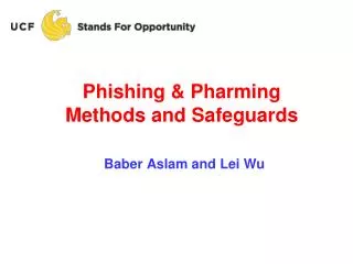 Phishing &amp; Pharming Methods and Safeguards Baber Aslam and Lei Wu