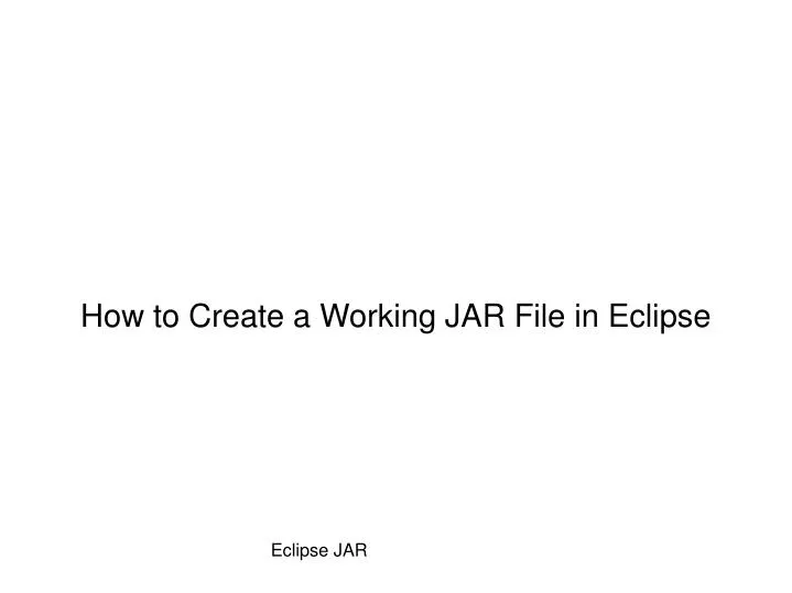 how to create a working jar file in eclipse