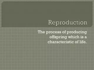 Reproduction