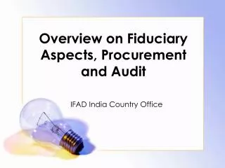 Overview on Fiduciary Aspects, Procurement and Audit