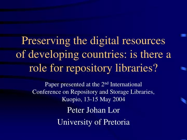 preserving the digital resources of developing countries is there a role for repository libraries