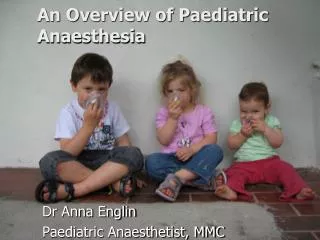 An Overview of Paediatric Anaesthesia