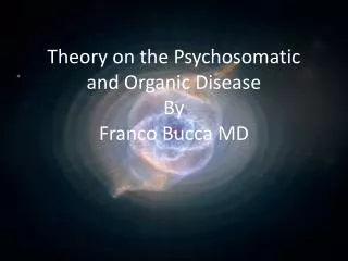 Theory on the Psychosomatic and Organic Disease By Franco Bucca MD