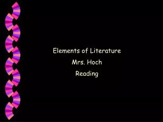 Elements of Literature Mrs. Hoch Reading