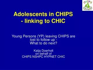 Young Persons (YP) leaving CHIPS are lost to follow up - What to do next?