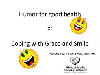 Humor for good health or Coping with Grace and Smile