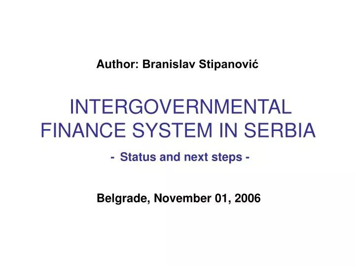 aut h or branislav stipanovi intergovernmental finance system in serbia status and next steps