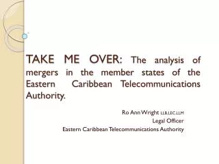 Ro Ann Wright LLB,LEC,LLM Legal Officer Eastern Caribbean Telecommunications Authority