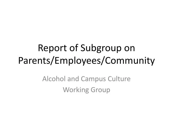 report of subgroup on parents employees community