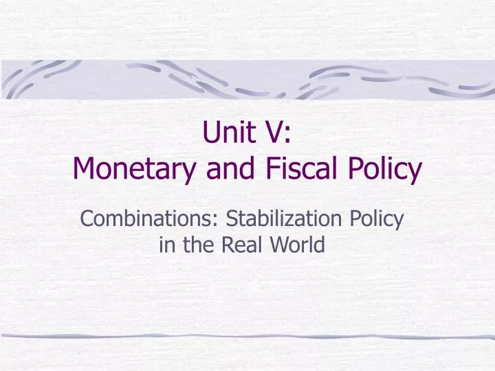 unit v monetary and fiscal policy