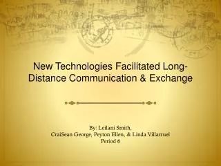 New Technologies Facilitated Long-Distance Communication &amp; Exchange