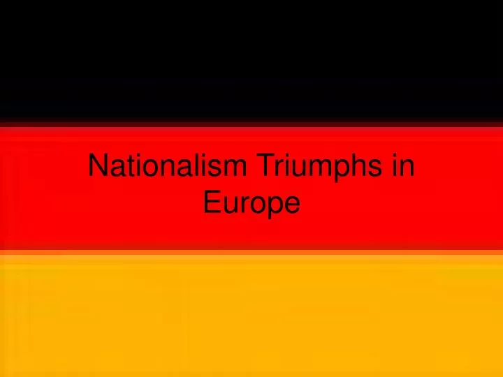 nationalism triumphs in europe