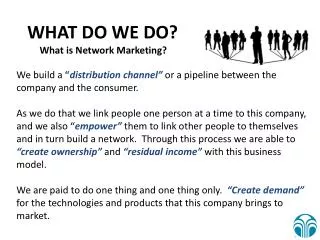 WHAT DO WE DO? What is Network Marketing?