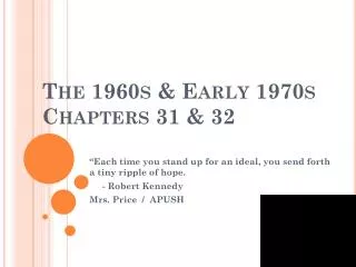 The 1960s &amp; Early 1970s Chapters 31 &amp; 32