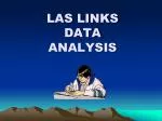 LAS LINKS DATA ANALYSIS - slide 1