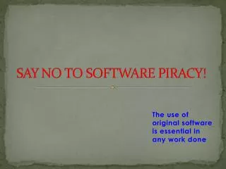 SAY NO TO SOFTWARE PIRACY!