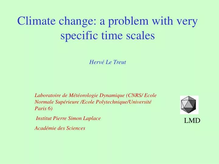 climate change a problem with very specific time scales herv le treut