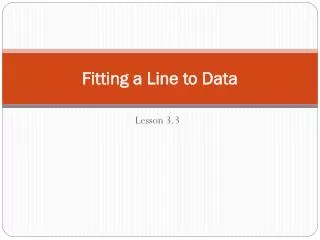 Fitting a Line to Data