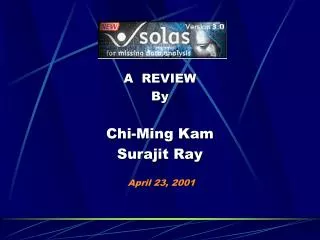 A REVIEW By Chi-Ming Kam Surajit Ray April 23, 2001