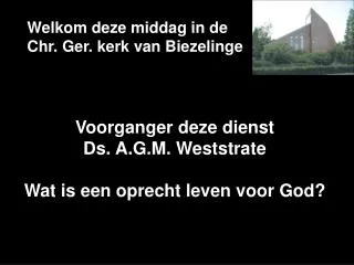 welkom deze middag in de chr ger kerk van biezelinge