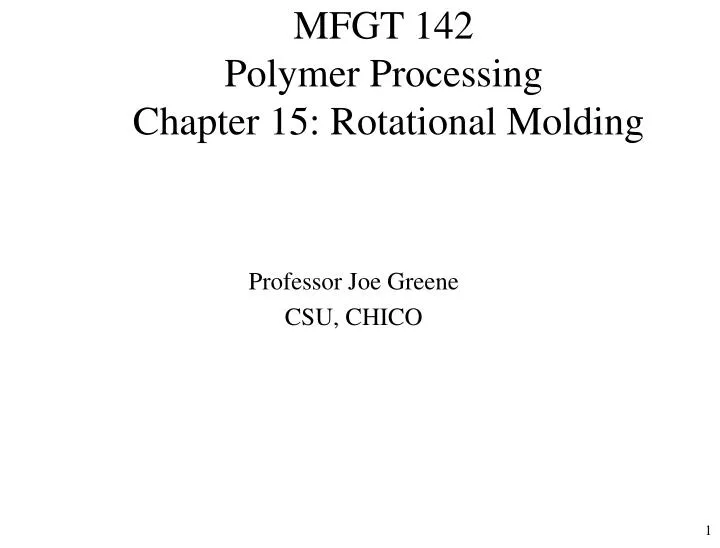 mfgt 142 polymer processing chapter 15 rotational molding
