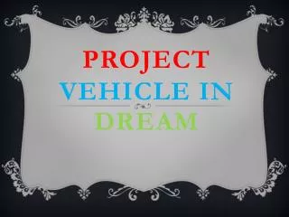 project vehicle in d ream
