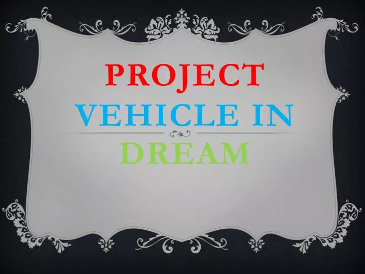project vehicle in d ream