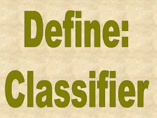 Define: Classifier