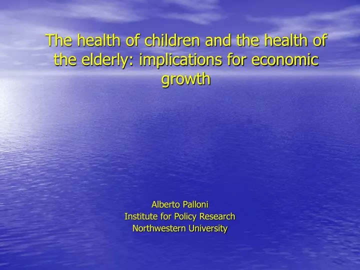 the health of children and the health of the elderly implications for economic growth