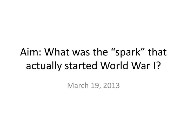 aim what was the spark that actually started world war i