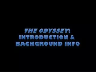 The Odyssey : Introduction &amp; Background info