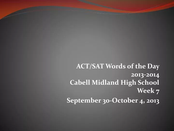 act sat words of the day 2013 2014 cabell midland high school week 7 september 30 october 4 2013