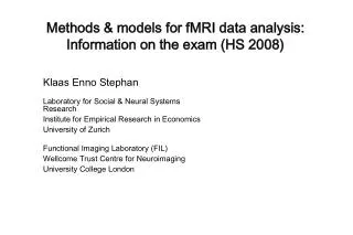 Methods &amp; models for fMRI data analysis: Information on the exam (HS 2008)