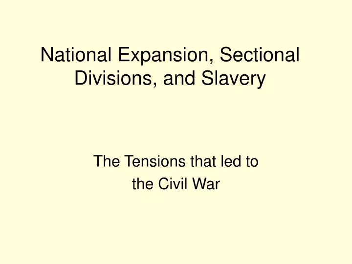 national expansion sectional divisions and slavery