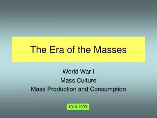 The Era of the Masses