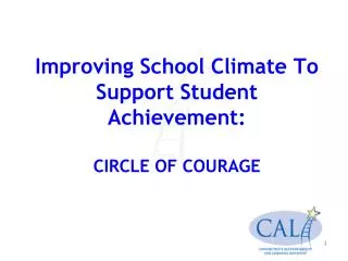Improving School Climate To Support Student Achievement: CIRCLE OF COURAGE