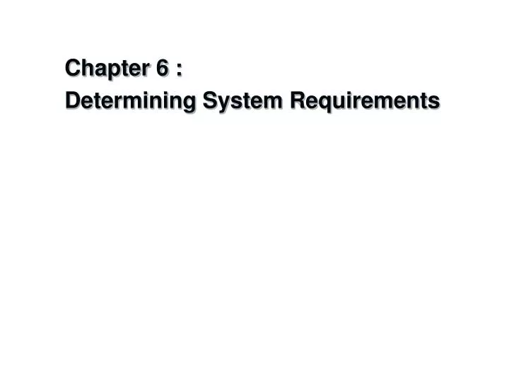 chapter 6 determining system requirements