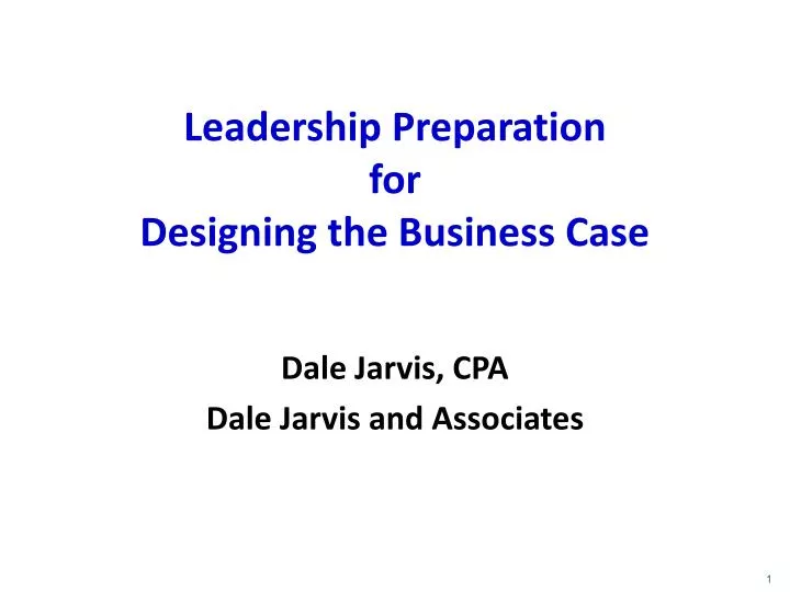 leadership preparation for designing the business case