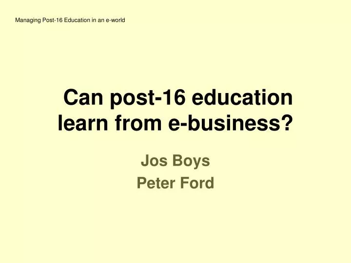 can post 16 education learn from e business