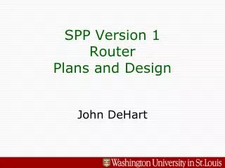SPP Version 1 Router Plans and Design