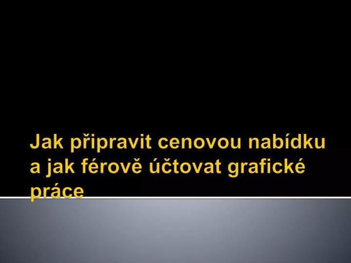 jak p ipravit cenovou nab dku a jak f rov tovat grafick pr ce