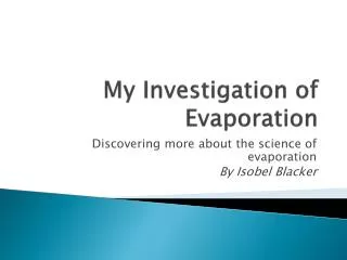 My Investigation of Evaporation