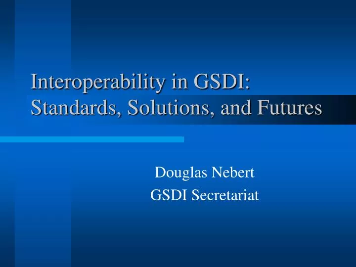 interoperability in gsdi standards solutions and futures