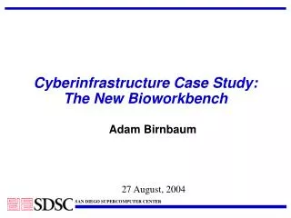 Cyberinfrastructure Case Study: The New Bioworkbench